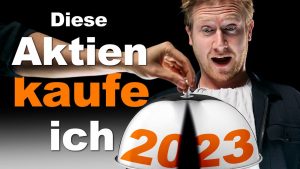 Diese Aktien kaufe ich 2023! ...