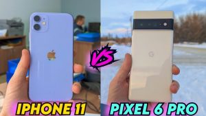 IPhone 11 vs Pixel 6 Pro