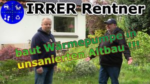 Irrer Rentner baut Wärmepumpe...