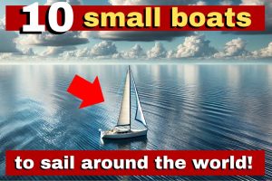 10 Best Small Sailboats for Sailing Around the World